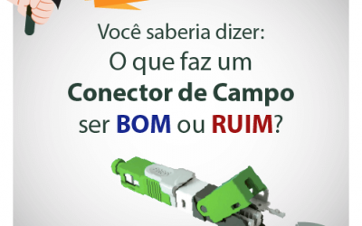 Você saberia dizer o que faz um conector de campo ser bom ou ruim